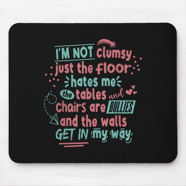 Mousepad Funny Clumsy Sarcasm Quotes Apparel I'm Not Clumsy (Frente)