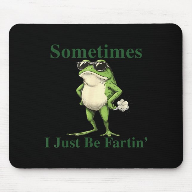 Mousepad Funny Cool Frog Graphic Sometimes I Just Be Fartin (Frente)