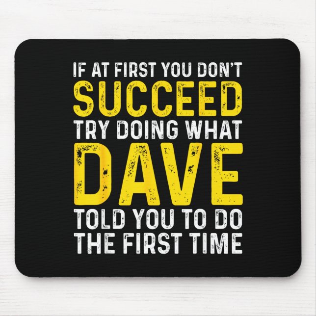Mousepad Funny Dave If At First You Don't Succeed Try Doing (Frente)