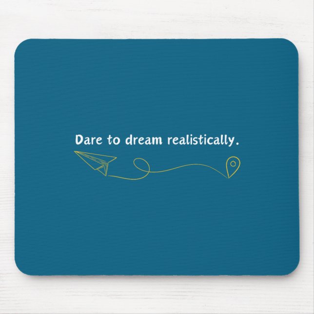 Mousepad Funny Demotivational Quote Dare To Dream Realistic (Frente)