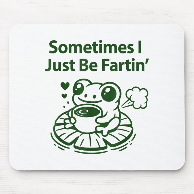Mousepad Funny Farting Frog Froglet Fart Sometimes I Just B (Frente)