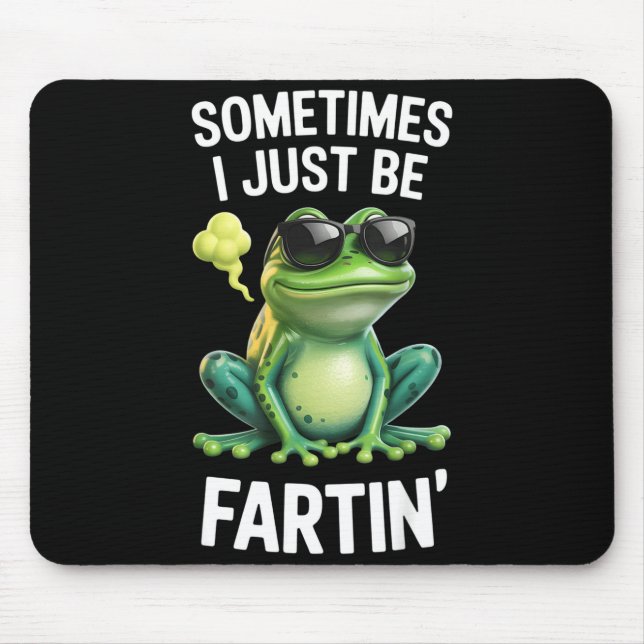 Mousepad Funny Frog - Sometimes I Just Be Fartin'  (Frente)
