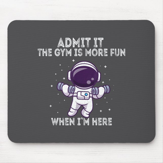 Mousepad Funny Gym Shirt Admit It The Gym Is More Fun When  (Frente)