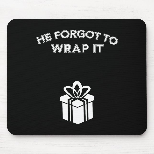 Mousepad Funny He Forgot To Wrap It Christmas Pregnancy Wom (Frente)