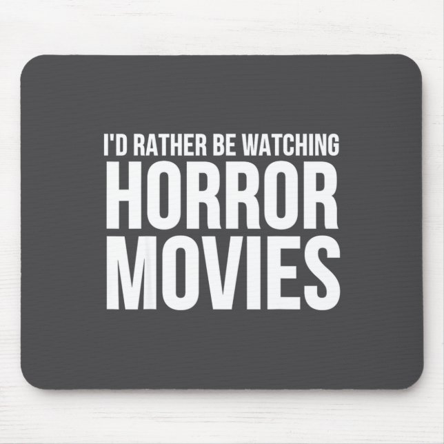 Mousepad Funny I D Rather Be Watching Horror Movies  (Frente)