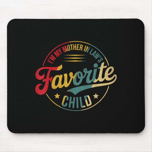 Mousepad Funny Im My Mother In Laws Favorite Child Men Wome (Frente)