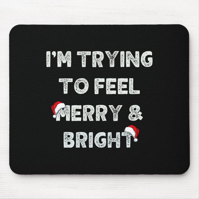 Mousepad Funny I'm Trying To Feel Merry And Bright Matching (Frente)