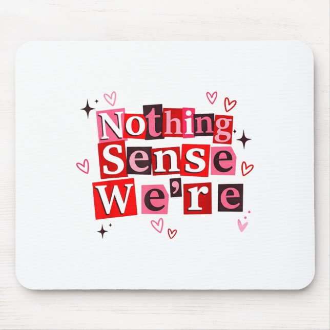 Mousepad Funny Matching Couple Nothing Sense We're Saying Q (Frente)