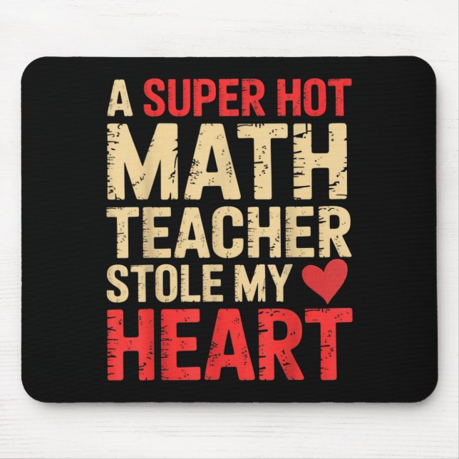 Mousepad Funny Math A Super Hot Math Teacher Stole My Heart (Frente)