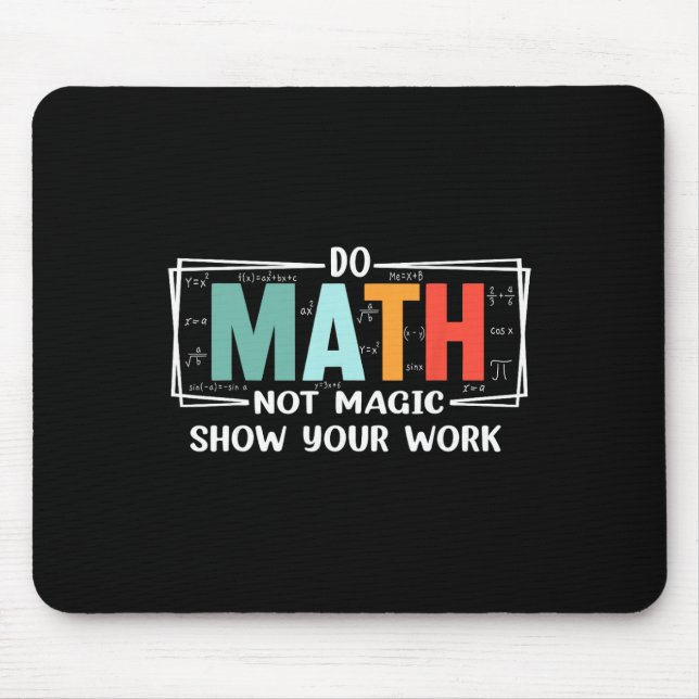 Mousepad Funny Math Teacher Do Math Not Magic Show Your Wor (Frente)