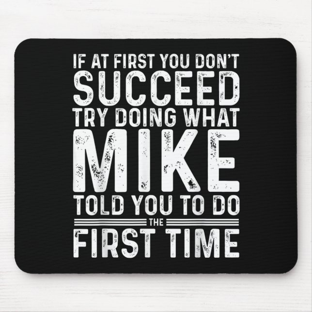 Mousepad Funny Mike If At First You Don't Succeed Try Doing (Frente)
