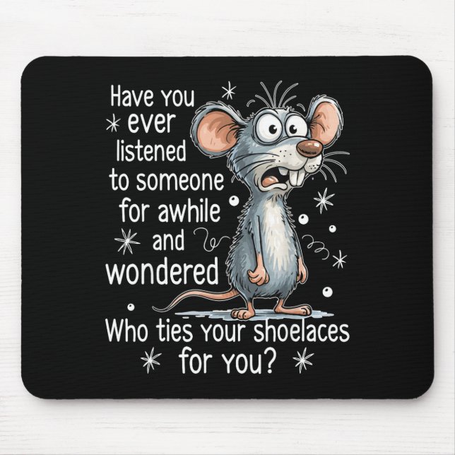 Mousepad Funny Mouse Sarcastic Quote Who Ties Your Scute Ss (Frente)