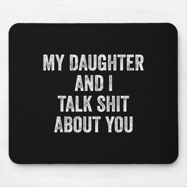 Mousepad Funny My Daughter And I Talk About You Gift For Mo (Frente)