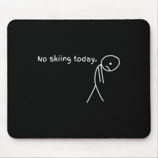 Mousepad Funny No Skiing Today 