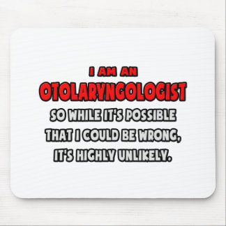 Mousepad Funny Otolaryngologist .. Highly Unlikely