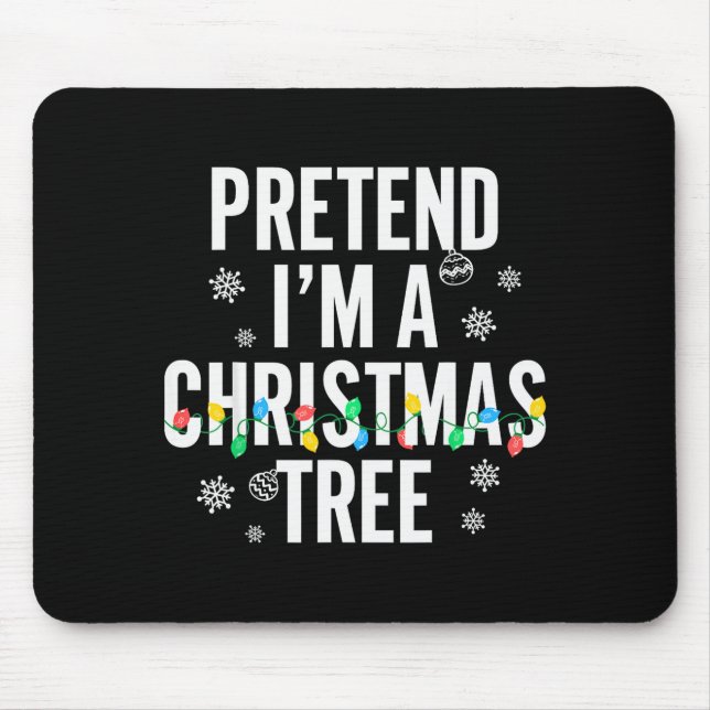 Mousepad Funny Pretend I'm A Christmas Tree Christmas For W (Frente)