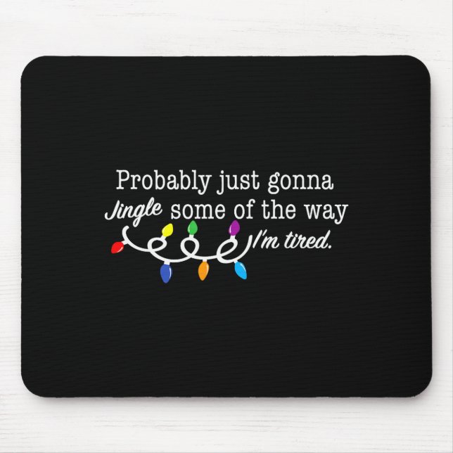 Mousepad Funny Probably Just Gonna Jingle Some Of The Way I (Frente)