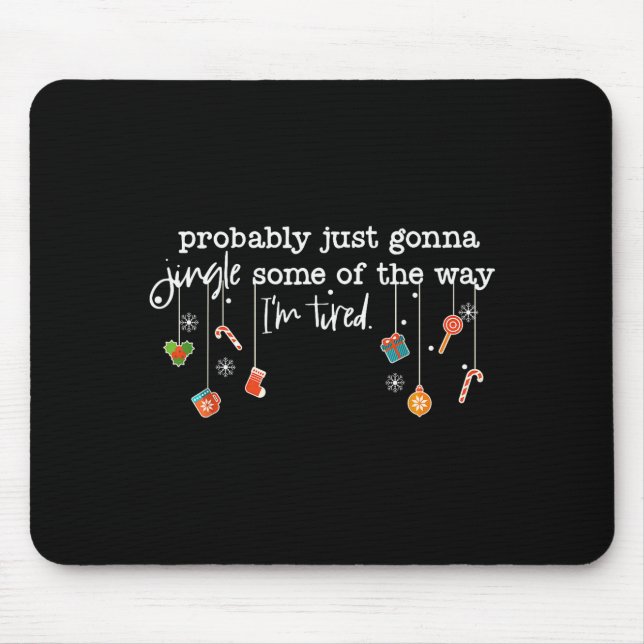Mousepad Funny Probably Just Gonna Jingle Some Of The Way I (Frente)