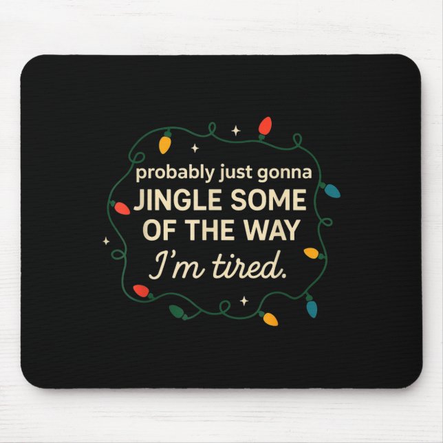 Mousepad Funny Probably Just Gonna Jingle Some Of The Way I (Frente)