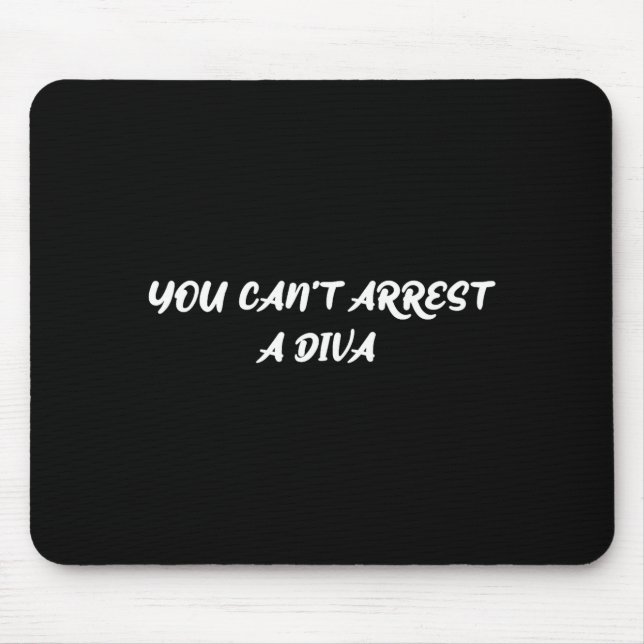 Mousepad Funny Quote You Can’t Arrest A Diva Sy Attitude  (Frente)