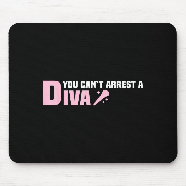 Mousepad Funny Quote You Can't Arrest A Diva  (Frente)