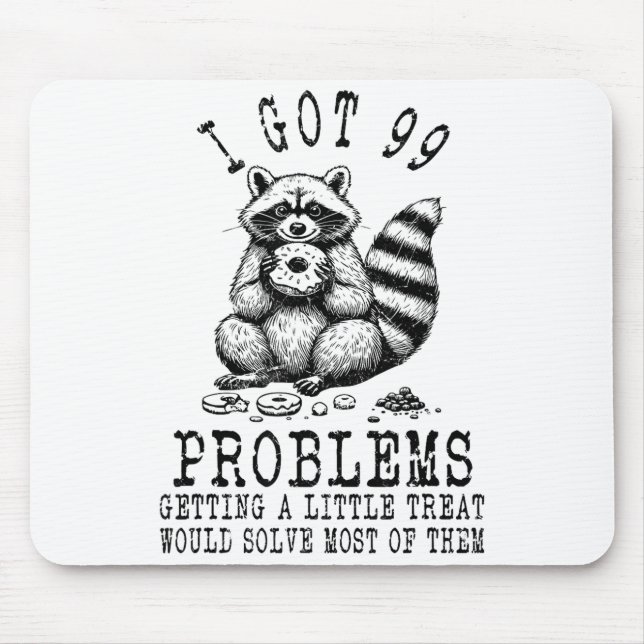 Mousepad Funny Raccoon, I Got 99 Problems Sarcastic Quotes  (Frente)