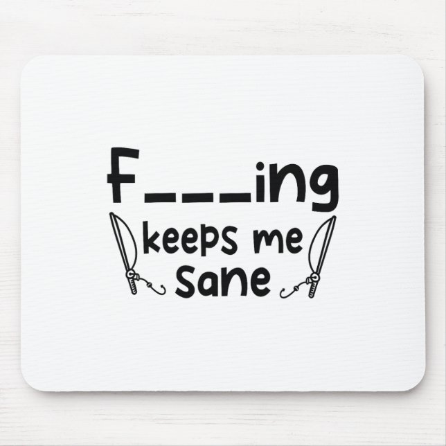 Mousepad Funny Sarcastic Fishing Keeps Me Sane 1  (Frente)