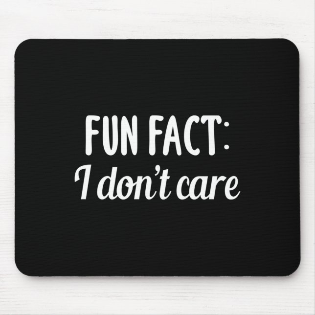 Mousepad Funny Sarcastic Saying Fun Fact I Don't Care Gift  (Frente)