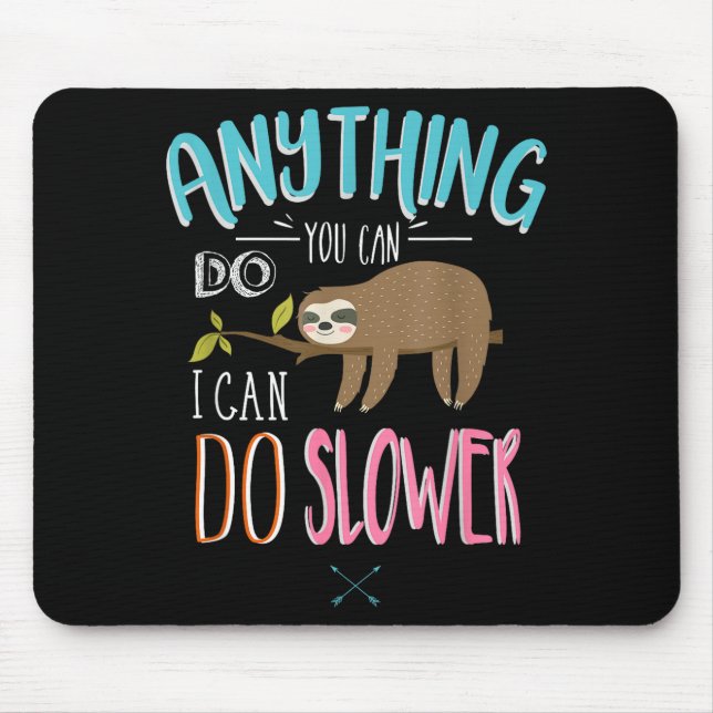 Mousepad Funny Saying Anything You Can Do I Can Do Slower M (Frente)