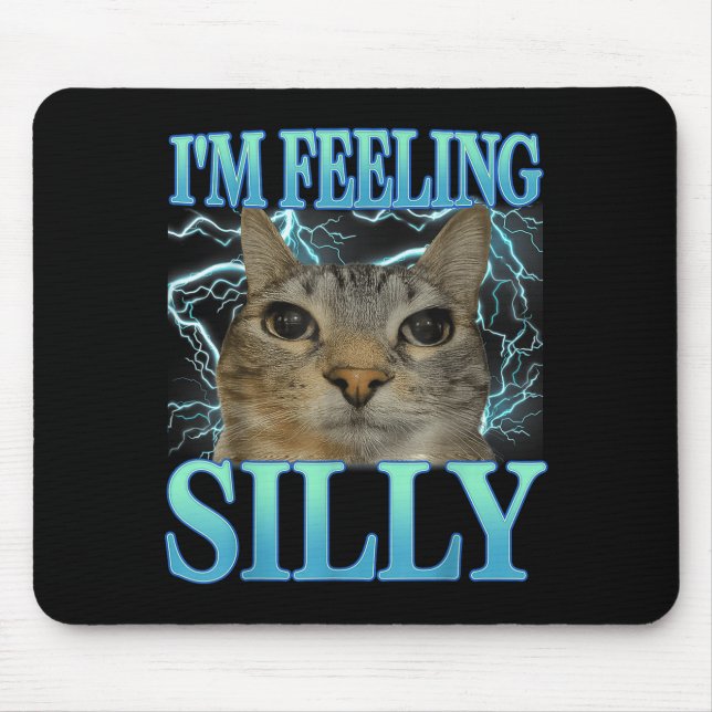 Mousepad Funny Saying Cat Lover I'm Feeling Silly Cat Meme  (Frente)