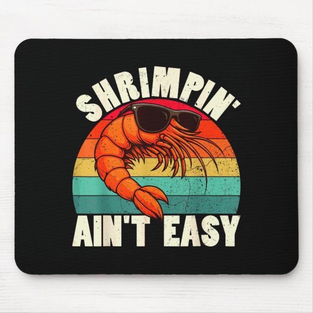 Mousepad Funny Shrimn' Ain't Easy Shrimp Cool Fishing Fishe (Frente)