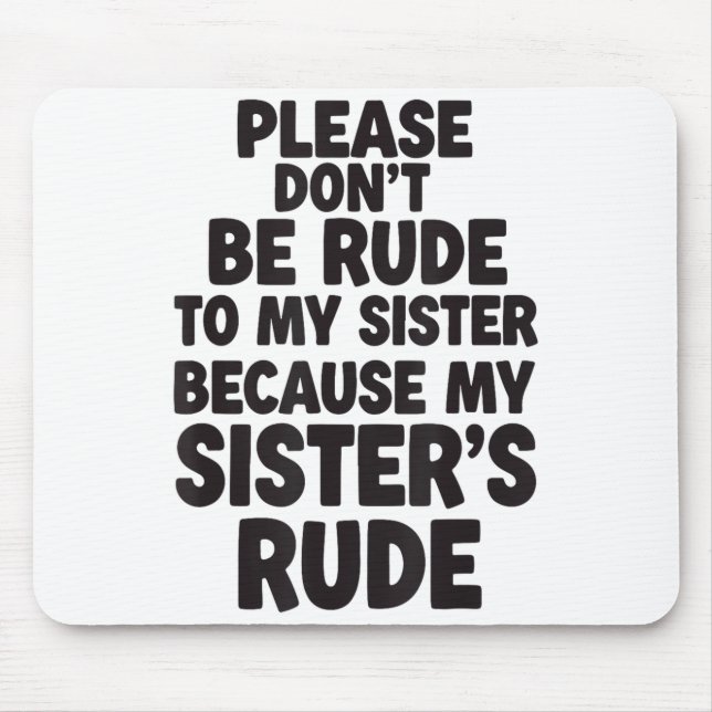 Mousepad Funny Sister Quote Rude Saying Family Humor Gift T (Frente)