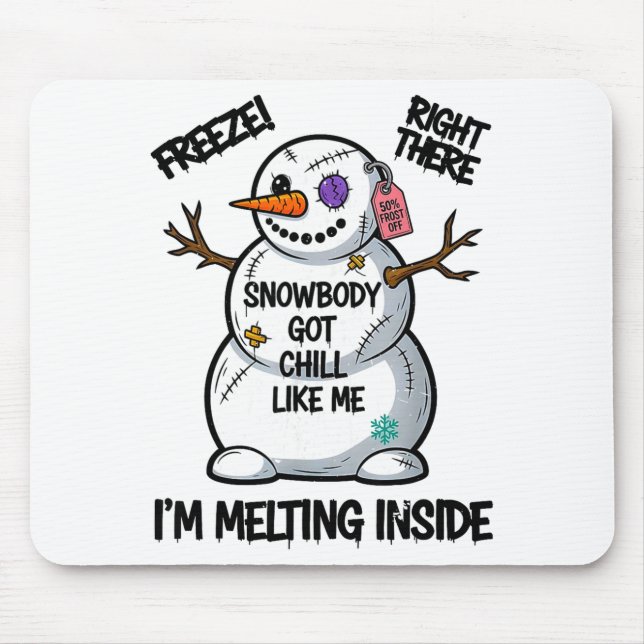 Mousepad Funny Snowbody Got Chill Like Me Snowman Christmas (Frente)