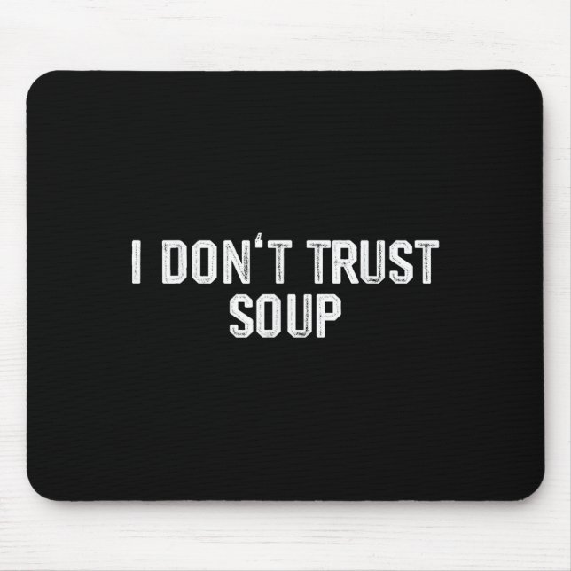 Mousepad Funny Soup Lover I Don't Trust Soup  (Frente)