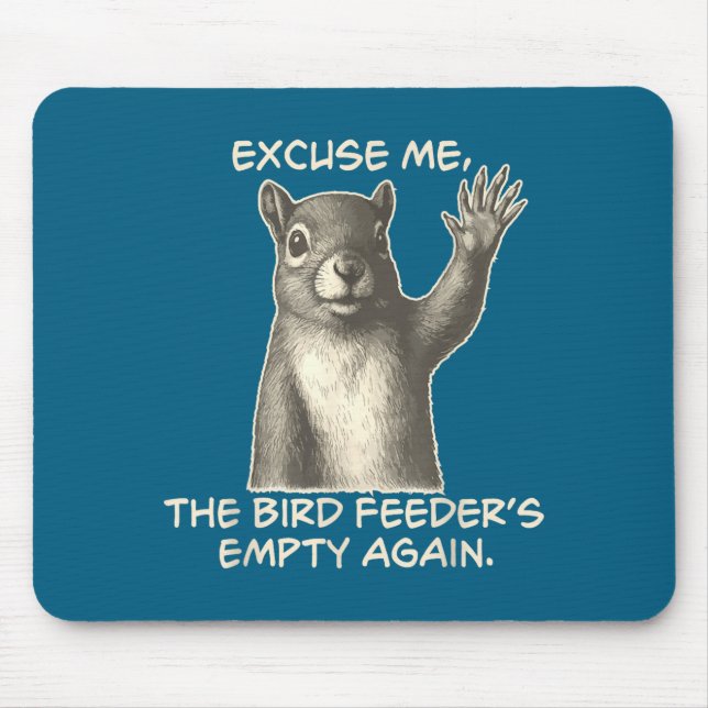 Mousepad Funny Squirrel Excuse Me The Bird Feeder Is Empty  (Frente)