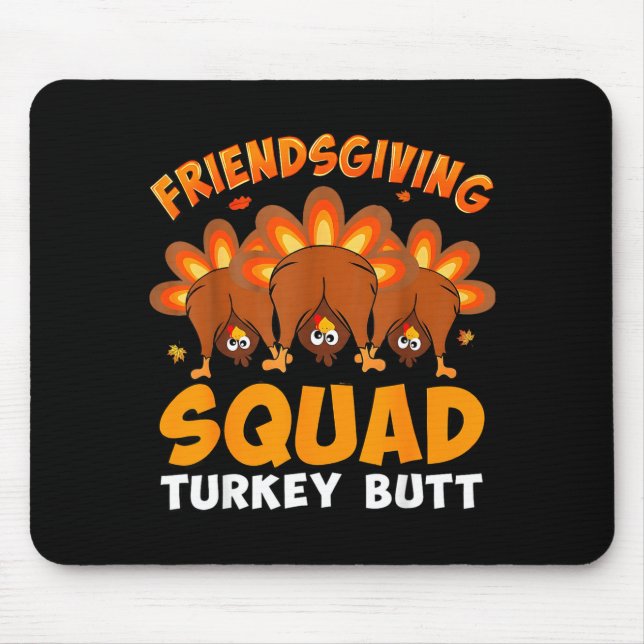 Mousepad Funny Thanksgiving Friendsgiving Squad Turkey Butt (Frente)