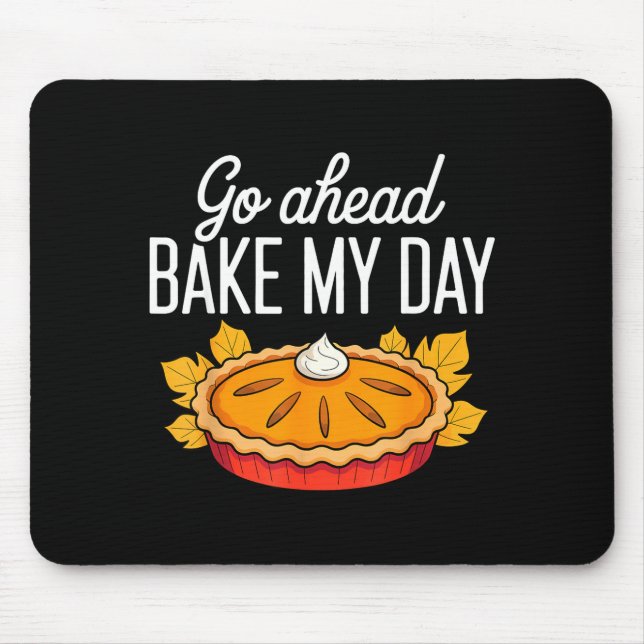 Mousepad Funny Thanksgiving Go Ahead Bake My Day Men Women  (Frente)