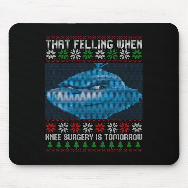 Mousepad Funny That Feeling When Knee Surgery Is Tomorrow U (Frente)