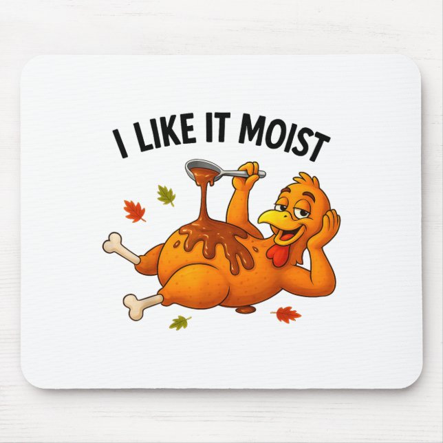 Mousepad Funny Turkey Thanksgiving I Like It Moist Adult Wo (Frente)