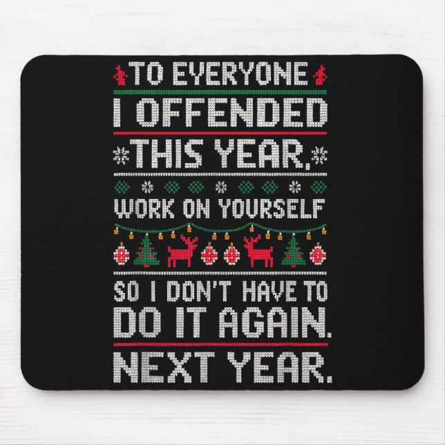 Mousepad Funny Ugly Sweater To Everyone I Offended This Yea (Frente)