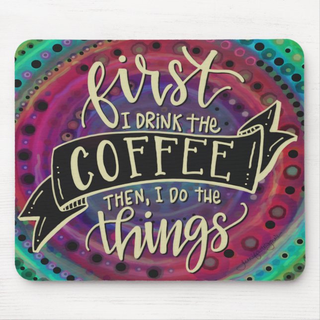 Mousepad Funny Unique Primeiro Eu Bebo Café (Frente)