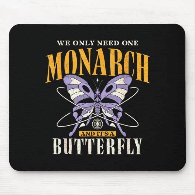 Mousepad Funny We Only Need One Monarch And It's A Butterfl (Frente)