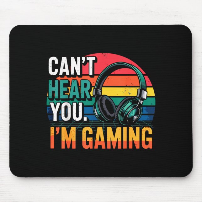 Mousepad Gamer Funny Can't Hear You I'm Gaming  (Frente)