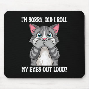 Mousepad Gatinho Sarcástico Eu Espalhei Meus Olhos Em Alto