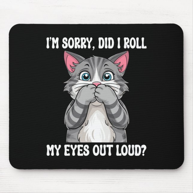 Mousepad Gatinho Sarcástico Eu Espalhei Meus Olhos Em Alto  (Frente)