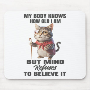 Mousepad Gato Engraçado Meu Corpo Sabe Quão Velho Eu Sou, M