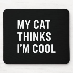 Mousepad Gato - Meu Gato Acha que Sou Legal Amante de Gatos