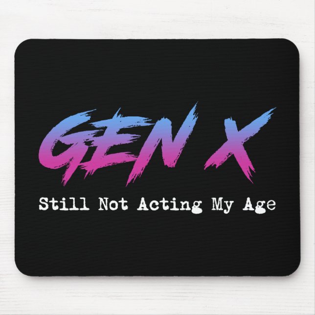 Mousepad Gen X - Still Not Acting My Age (Frente)