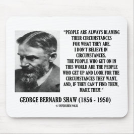 Mousepad George B. Shaw Eu não acredita nas circunstâncias