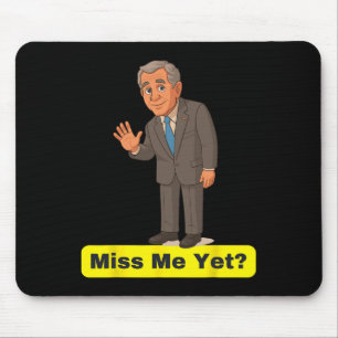 Mousepad George W. Bush - Já Sentem Minha Falta Anti-trump